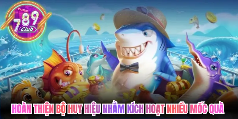 Hoàn thiện bộ huy hiệu nhằm kích hoạt nhiều mốc quà